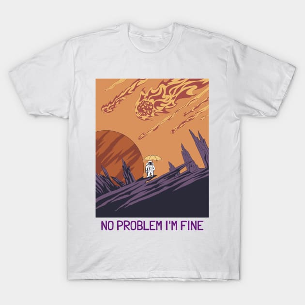 NO PROBLEM I'M FINE T-Shirt by Creativity Haven